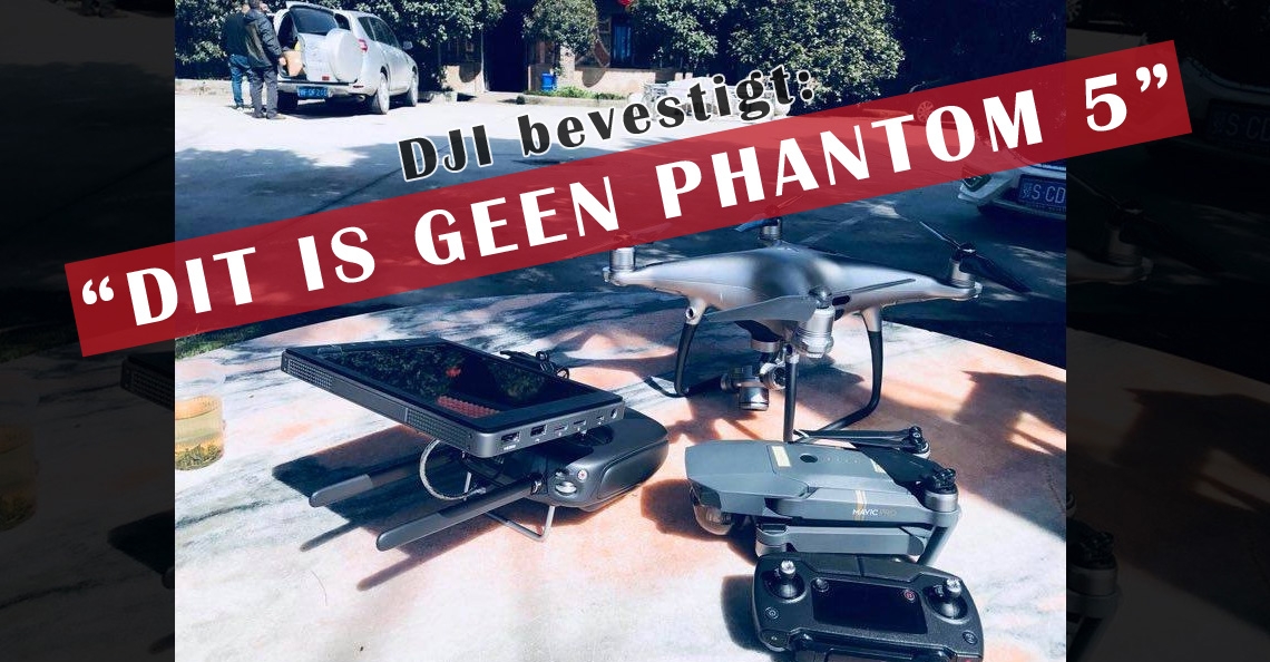 DJI bevestigt dat dit NIET de nieuwe Phantom 5 drone is