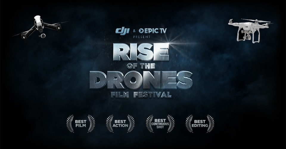 DJI en EpicTV organiseren Rise of the Drones Film Festival