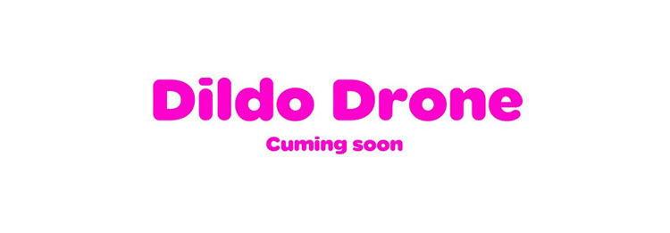 Coming Soon: Dildo Drone